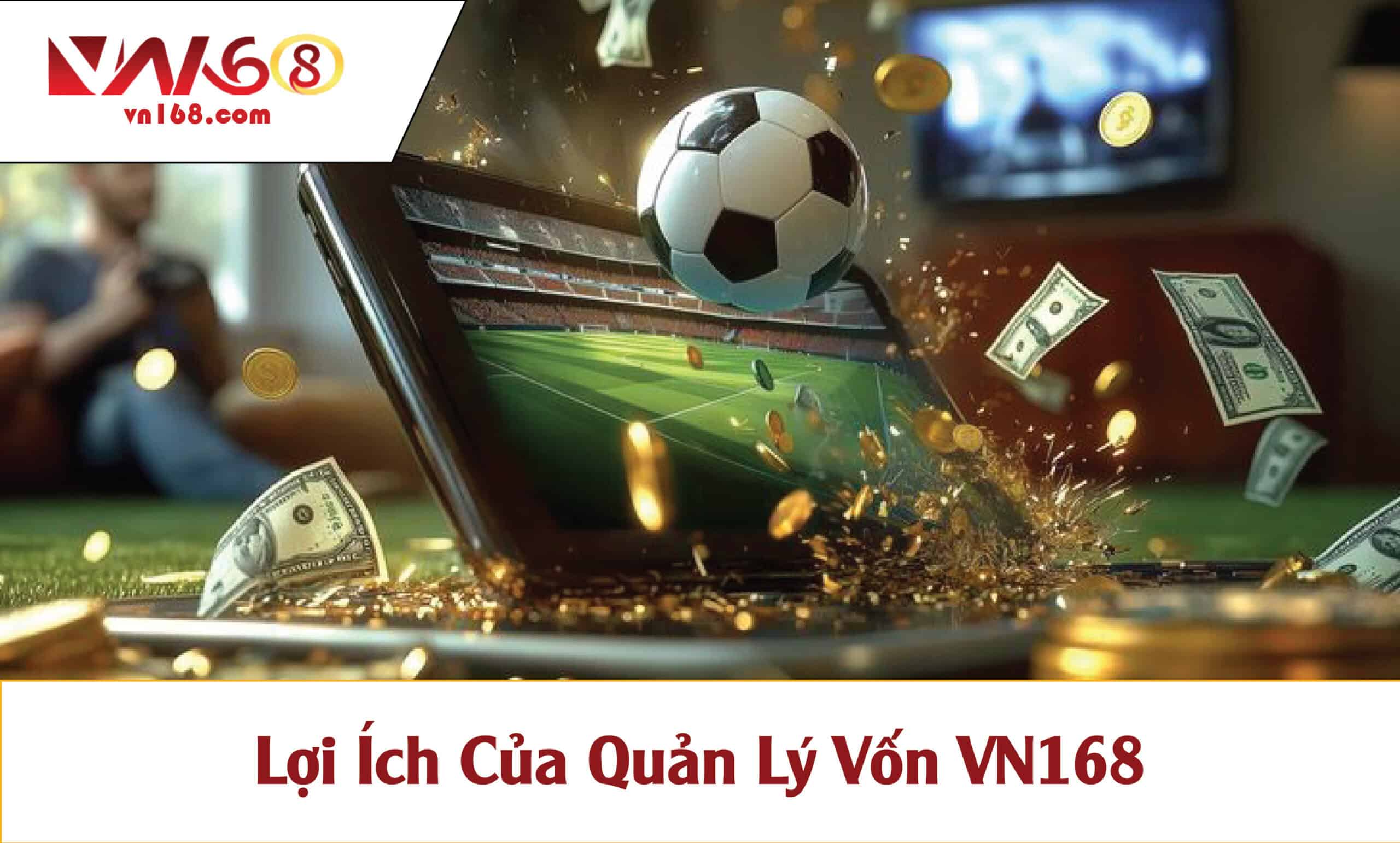 Lợi Ích Của Quản Lý Vốn VN168