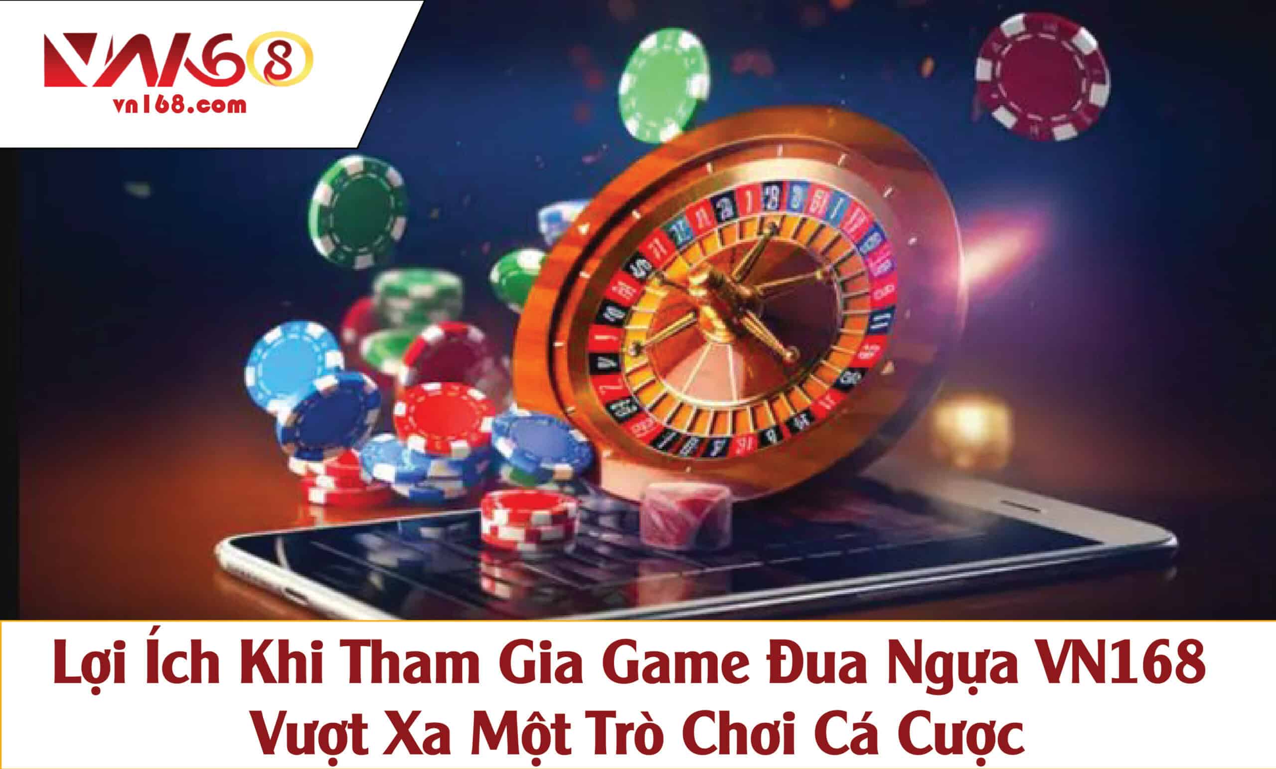 Lợi Ích Khi Tham Gia Game Đua Ngựa VN168 – Vượt Xa Một Trò Chơi Cá Cược