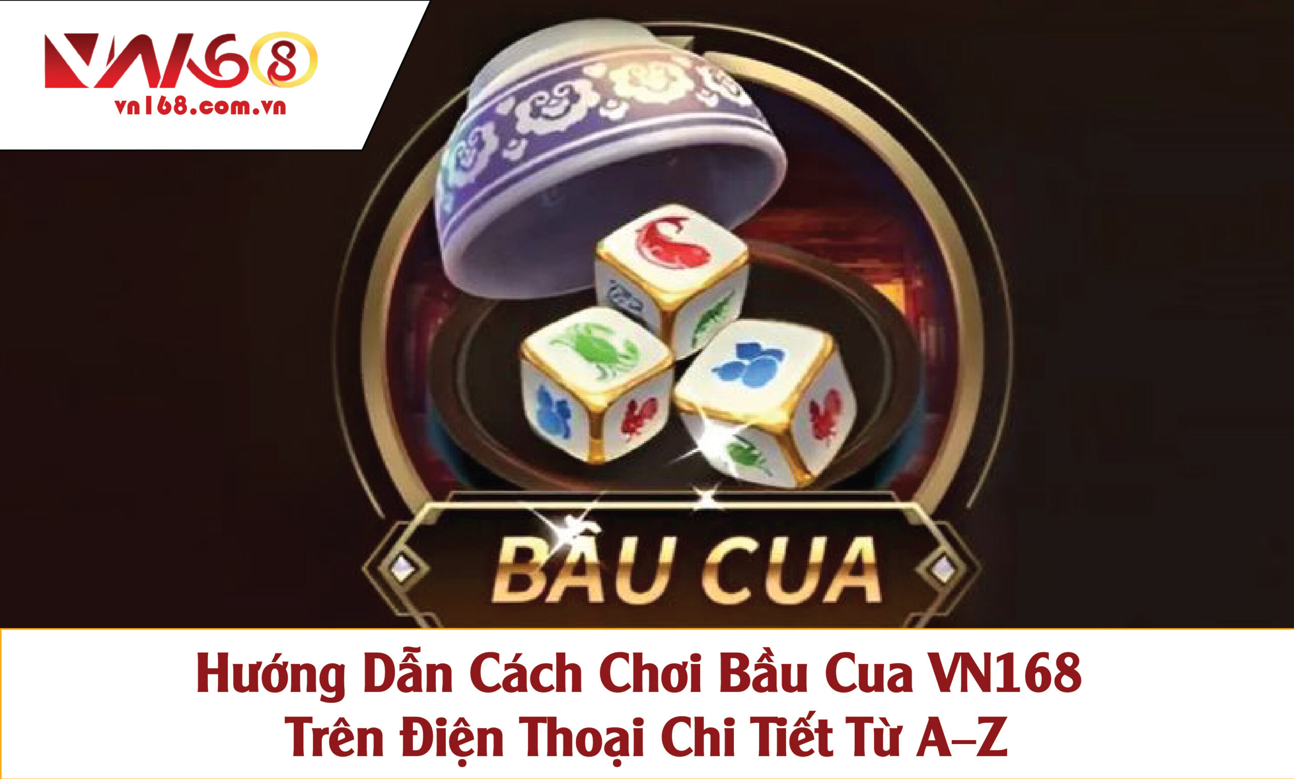 Hướng Dẫn Cách Chơi Bầu Cua VN168 Trên Điện Thoại Chi Tiết Từ A–Z