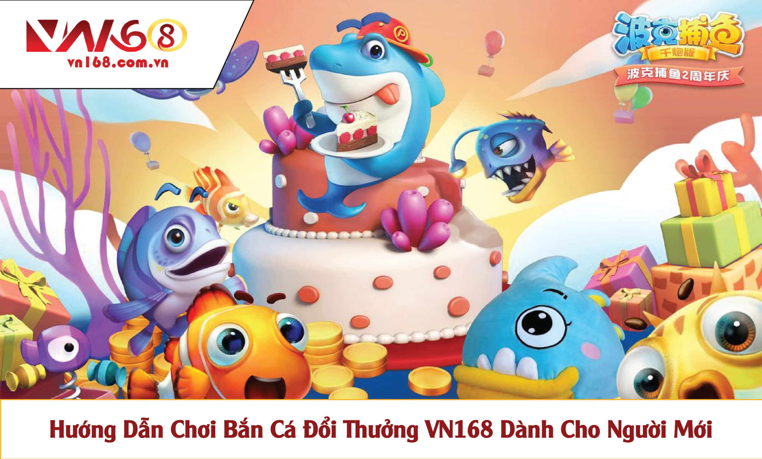 Hướng Dẫn Chơi Bắn Cá Đổi Thưởng VN168 Dành Cho Người Mới