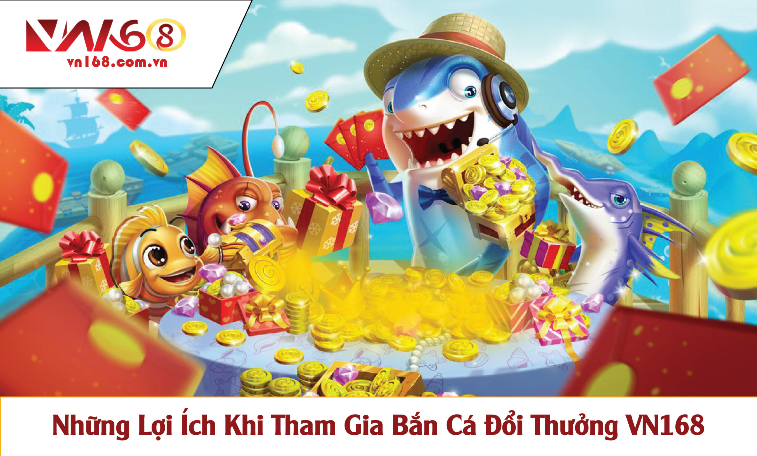 Những Lợi Ích Khi Tham Gia Bắn Cá Đổi Thưởng VN168